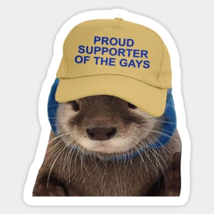 Proud Supporter Of The Gays - Funny Otter Joke Meme Sticker